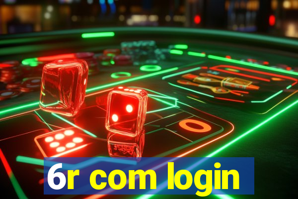 6r com login